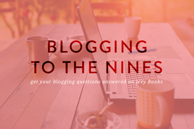 Blogging to the Nines — Hosted by IceyBooks and IceyDesigns